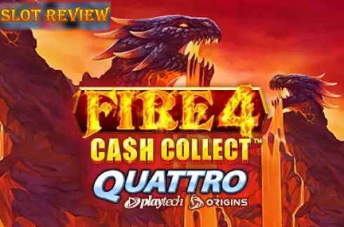 Fire 4 Cash Collect Quattro